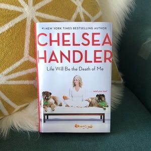 Chelsea Handler Life Will Be the Death of Me